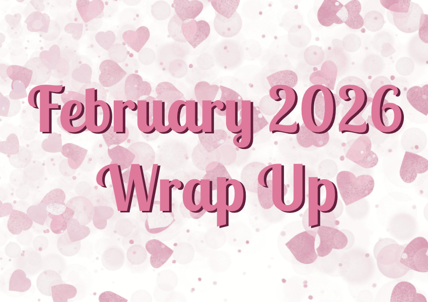 February 2026 Wrap&nbsp;Up