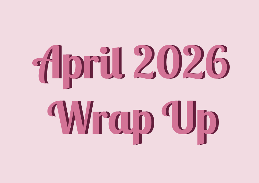 April 2026 Wrap&nbsp;Up