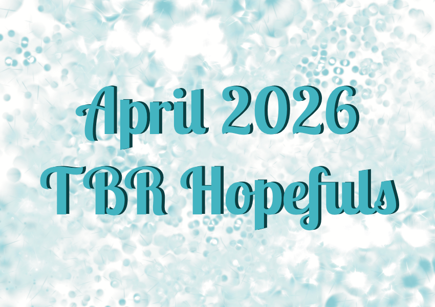 April 2026 TBR&nbsp;Hopefuls