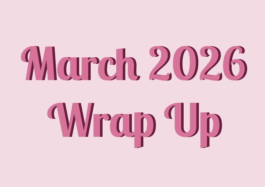 March 2026 Wrap&nbsp;Up