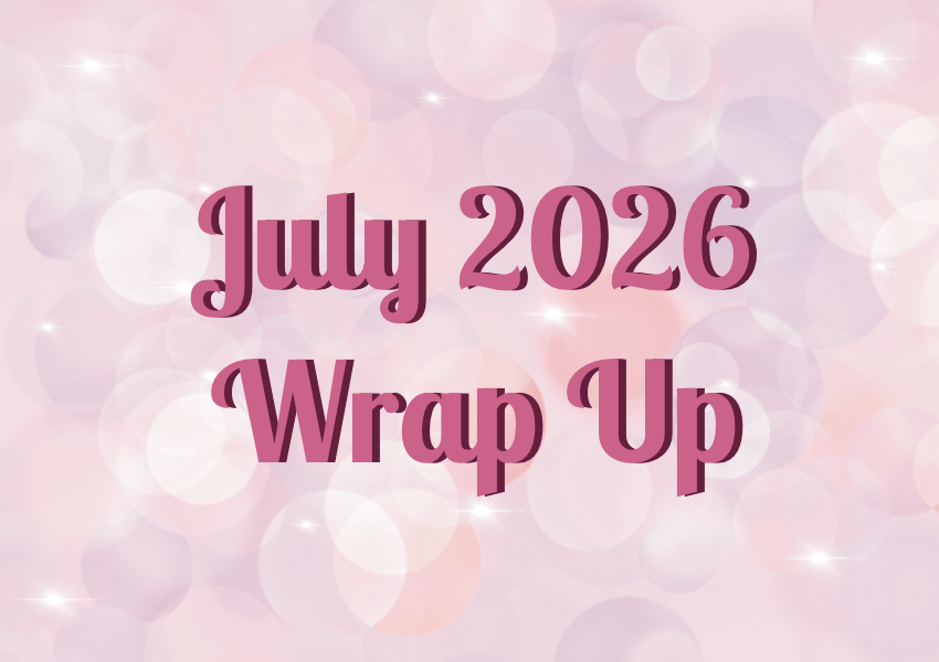 July 2026 Wrap&nbsp;Up